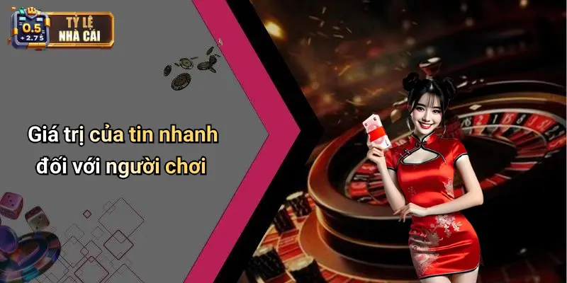 Giá trị của tin nhanh đối với người chơi