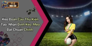 Kèo Đoán Cầu Thủ Kiến Tạo: Nhận Định Kèo, Mẹo Đặt Chuẩn Chỉnh