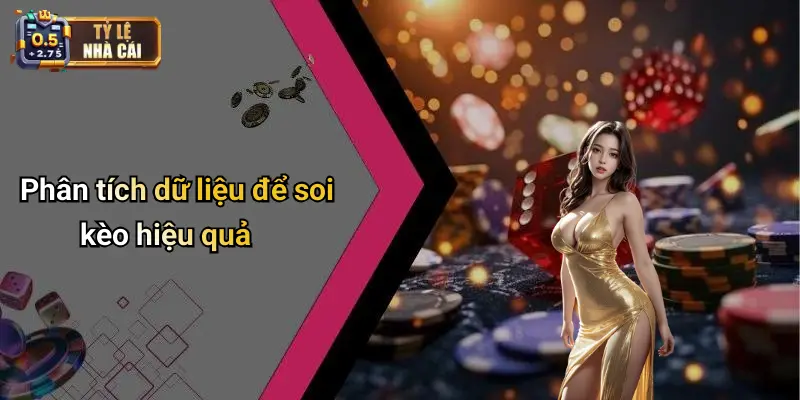 Phân tích dữ liệu để soi kèo hiệu quả