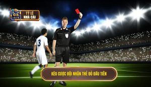 Kèo cược đội nhận thẻ đỏ đầu tiên