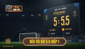 Kèo tài xỉu 5.5 hiệp 1