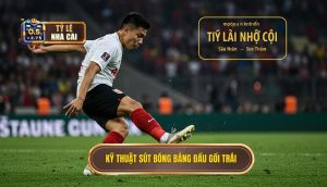 Kỹ thuật sút bóng bằng đầu gối trái