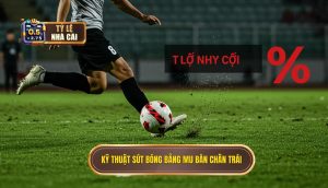 Kỹ thuật sút bóng bằng mu bàn chân trái