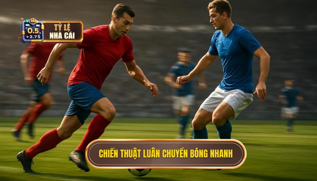 Chiến thuật luân chuyển bóng nhanh