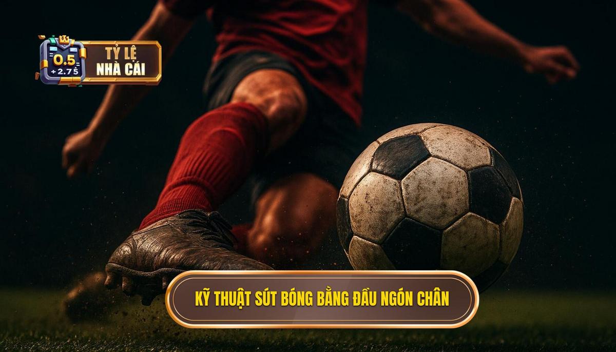 Kỹ thuật Sút Bóng Bằng Đầu Ngón Chân_ Phân Tích Động Tác Chuẩn