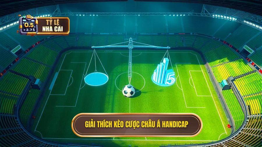 1. Giải thích kèo cược châu Á Handicap Giải thích kèo cược châu Á Handicap