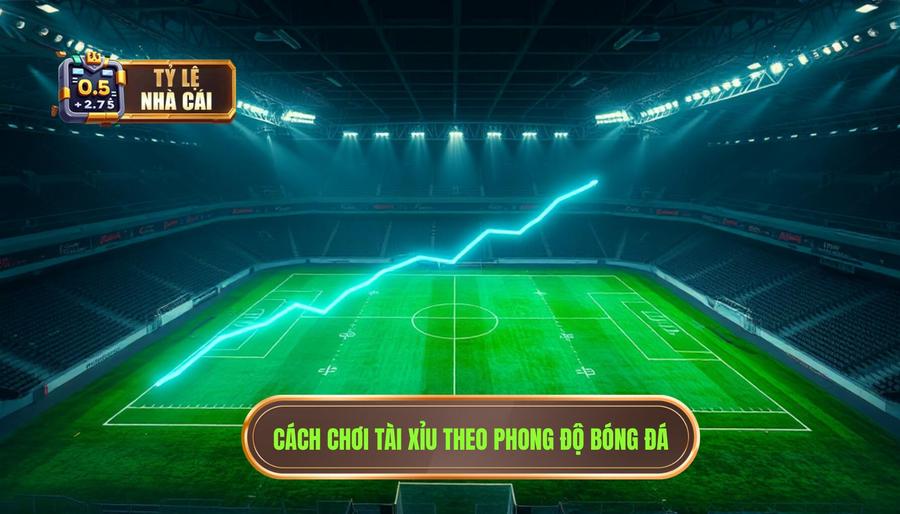 1. Cách chơi tài xỉu theo phong độ bóng đá Cách chơi tài xỉu theo phong độ bóng đá
