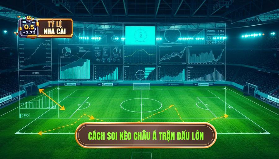 1. Cách soi kèo châu Á trận đấu lớn Cách soi kèo châu Á trận đấu lớn